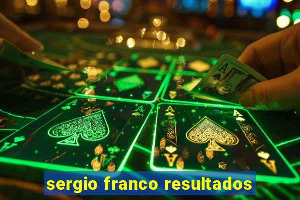 sergio franco resultados